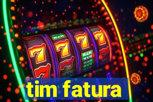 tim fatura